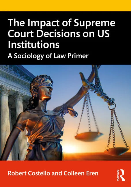 The Impact of Supreme Court Decisions on Us Institutions: A Sociology of Law Primer - Paperback