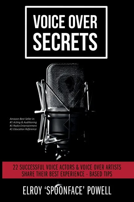 Voice Over Secrets: 22 Successful Voice Actors & Voice Over Artists Share Their Best Experience-based Tips - Paperback