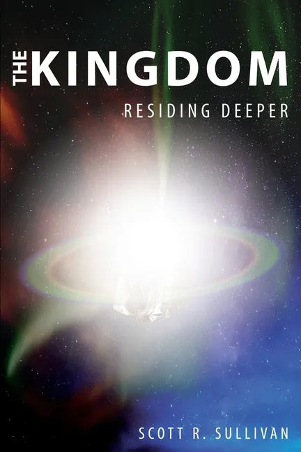 The Kingdom: Residing Deeper - Paperback