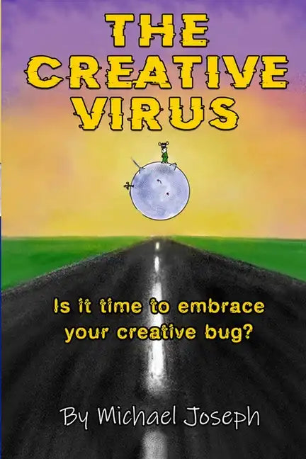 The Creative Virus: Is It Time to Embrace Your Creative Bug? - Paperback