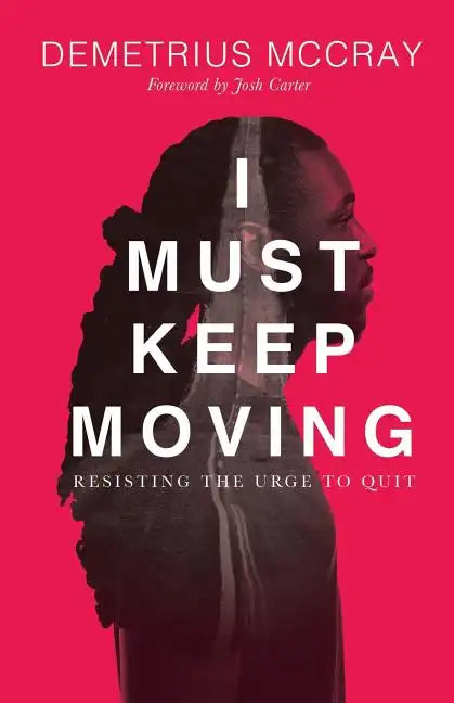 I Must Keep Moving: Resisting The Urge To Quit - Paperback