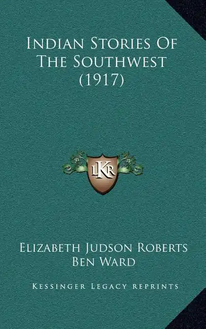 Indian Stories Of The Southwest (1917) - Hardcover