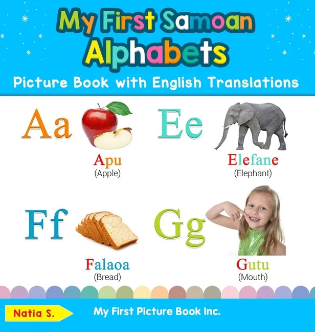 My First Samoan Alphabets Picture Book with English Translations: Bilingual Early Learning & Easy Teaching Samoan Books for Kids - Hardcover