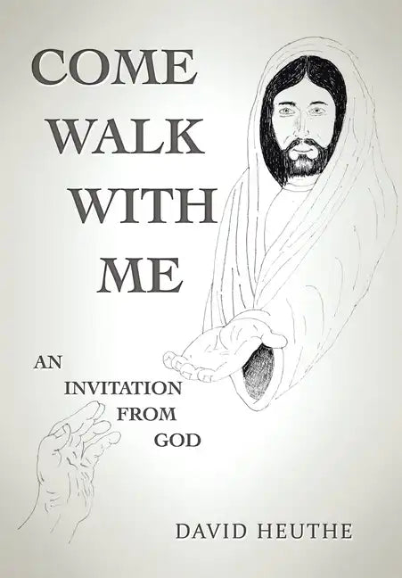 Come Walk with Me: An Invitation from God - Hardcover
