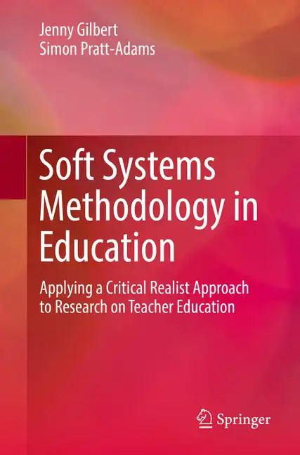 Soft Systems Methodology in Education: Applying a Critical Realist Approach to Research on Teacher Education - Paperback