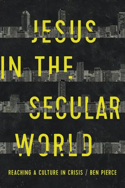 Jesus in the Secular World: Reaching a Culture in Crisis - Paperback
