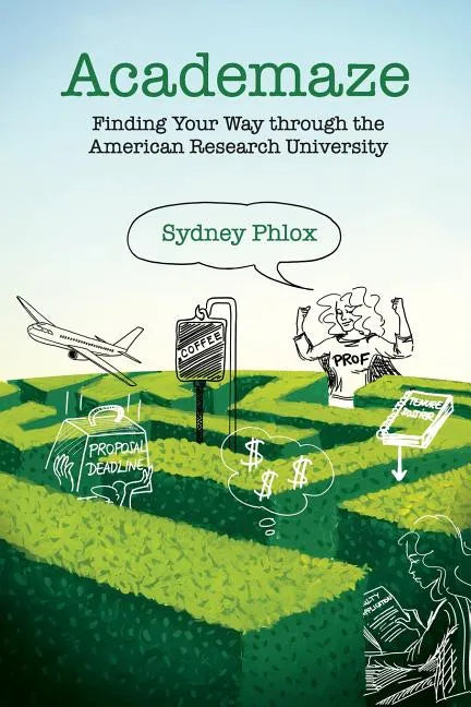 Academaze: Finding Your Way through the American Research University - Paperback