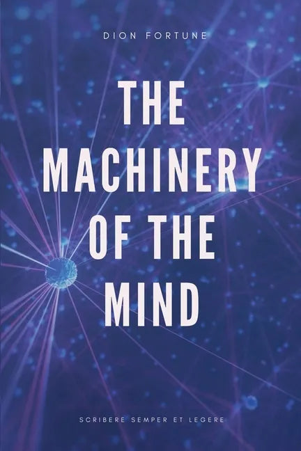 The Machinery of the Mind (Annotated): Easy to Read Layout - Paperback