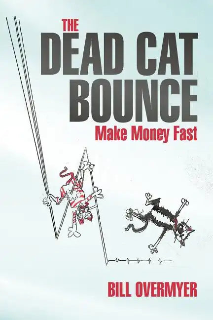 The Dead Cat Bounce: Make Money Fast - Paperback