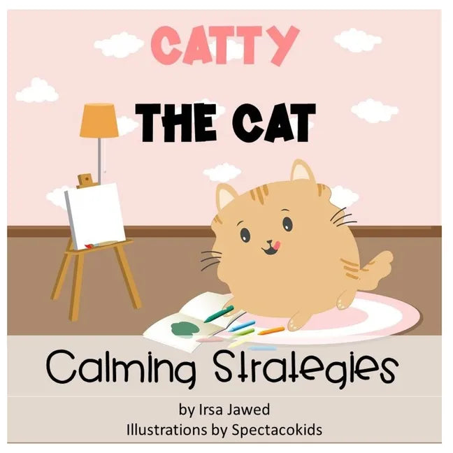 Catty The Cat Calming Strategies: Children's Book about anger management, feelings and emotions, self-regulation skills and mindfulness - Paperback