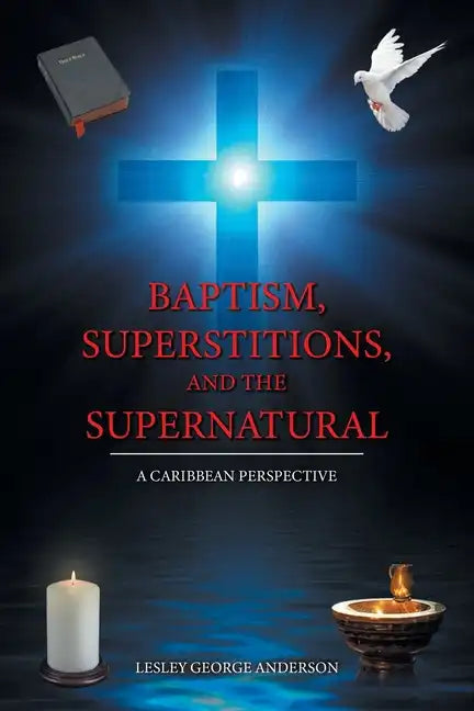 Baptism, Superstitions, and the Supernatural: A Caribbean Perspective - Paperback