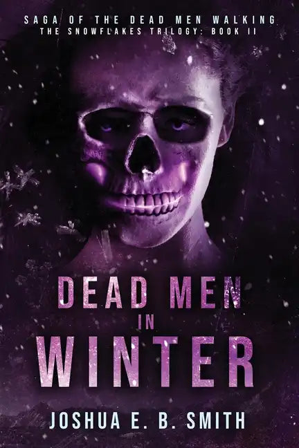 Saga of the Dead Men Walking - Dead Men in Winter: The Snowflakes Trilogy: Book II - Paperback