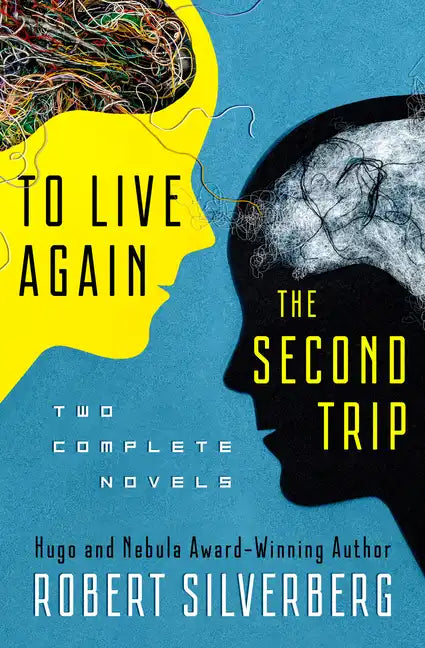 To Live Again and the Second Trip: Two Complete Novels - Paperback