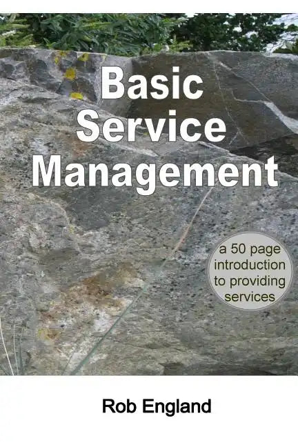 Basic Service Management: A 50-page introduction to providing services - Paperback