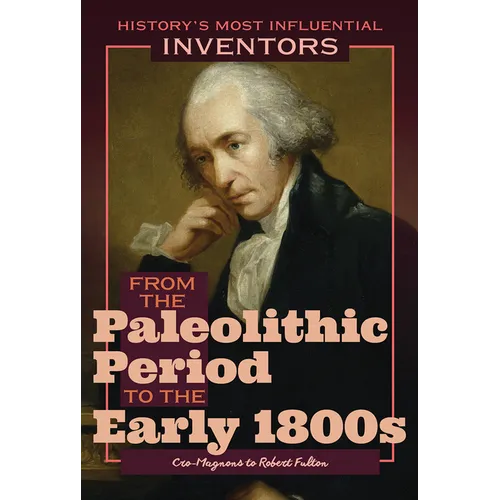 From the Paleolithic Period to the Early 1800s: Cro-Magnons to Robert Fulton - Library Binding