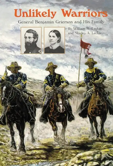 Unlikely Warriors: General Benjamin H Grierson and His Family - Paperback