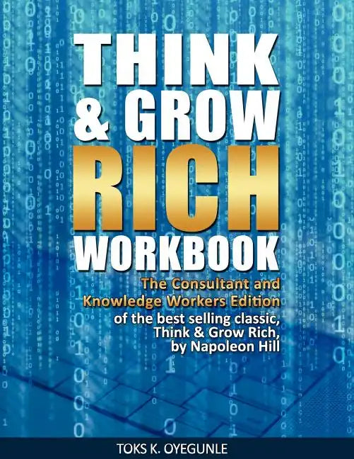 Think & Grow Rich Workbook: The Consultant and Knowledge Workers Edition - Paperback