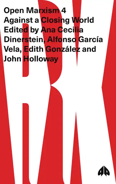 Open Marxism 4: Against a Closing World - Paperback