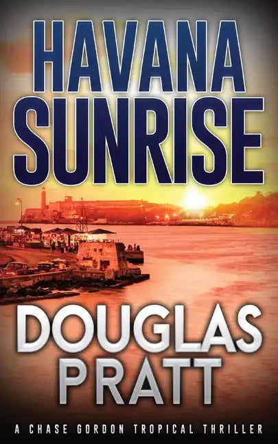 Havana Sunrise: A Chase Gordon Tropical Thriller - Paperback
