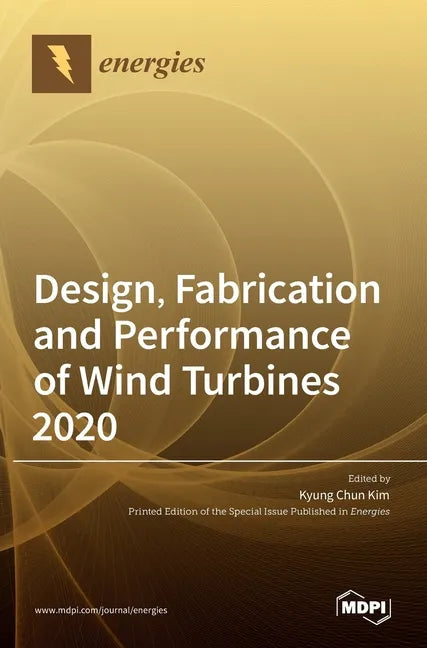 Design, Fabrication and Performance of Wind Turbines 2020 - Hardcover