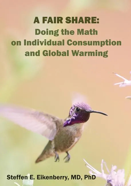 A Fair Share: Doing the Math on Individual Consumption and Global Warming - Paperback