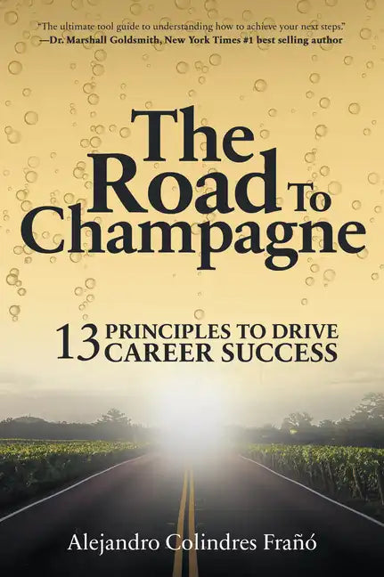 The Road to Champagne: 13 Principles to Drive Career Success - Paperback