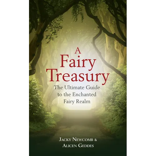 A Fairy Treasury: The Ultimate Guide to the Enchanted Fairy Realm - Paperback
