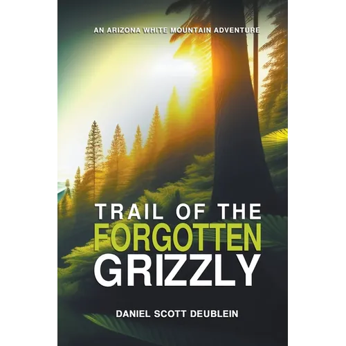 Trail of the Forgotten Grizzly: Book One - Paperback