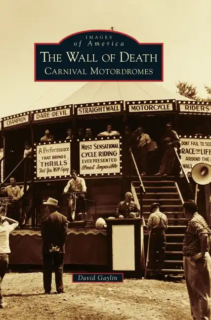 The Wall of Death: Carnival Motordromes - Hardcover