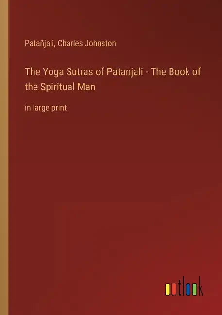 The Yoga Sutras of Patanjali - The Book of the Spiritual Man: in large print - Paperback