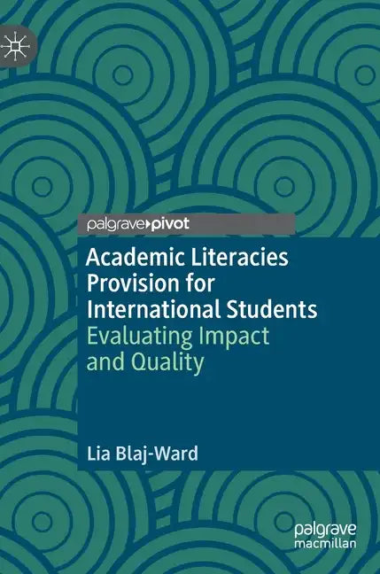 Academic Literacies Provision for International Students: Evaluating Impact and Quality - Hardcover