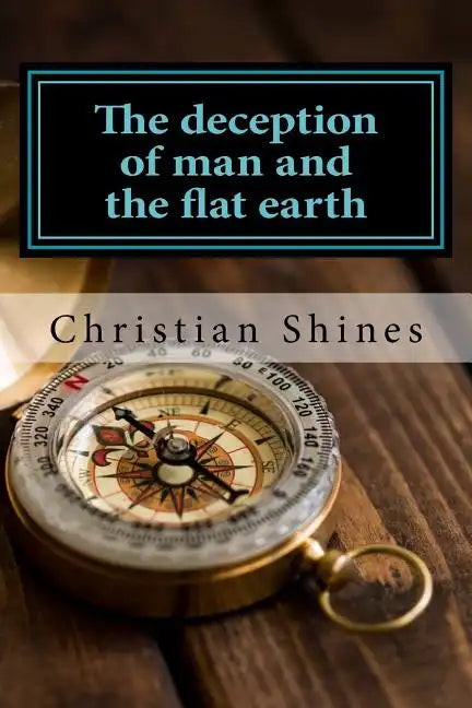 The deception of man and the flat earth - Paperback