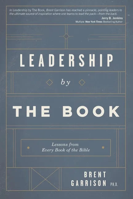 Leadership by The Book: Lessons from Every Book of the Bible - Paperback