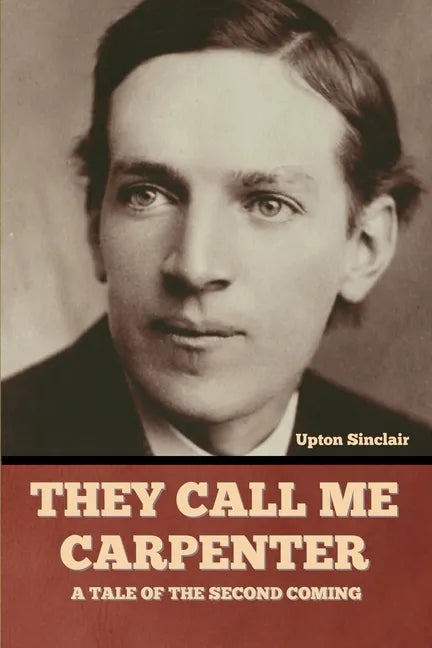 They Call Me Carpenter: A Tale of the Second Coming - Paperback