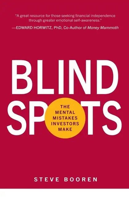 Blind Spots: The Mental Mistakes Investors Make - Paperback