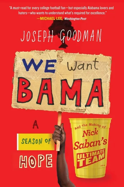 We Want Bama: A Season of Hope and the Making of Nick Saban's Ultimate Team - Paperback