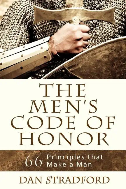 The Men's Code of Honor: 66 Principles That Make a Man - Paperback