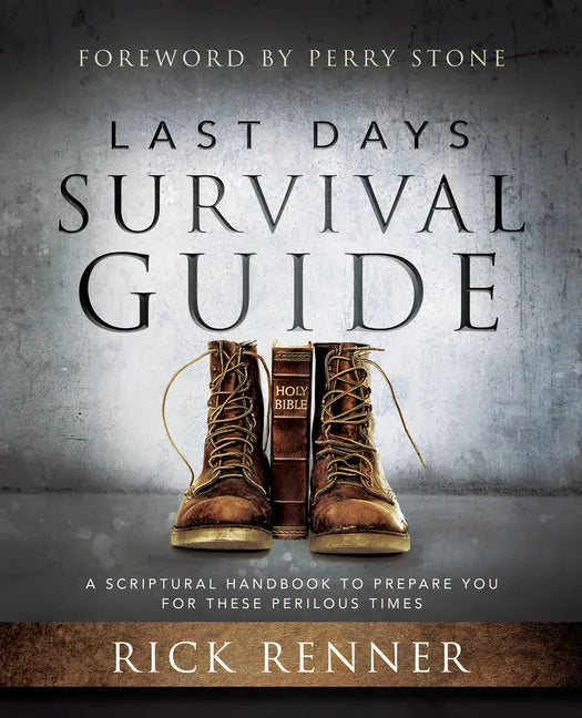 Last Days Survival Guide: A Scriptural Handbook to Prepare You for These Perilous Times - Paperback