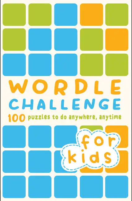 Wordle Challenge for Kids: 100 Puzzles to Do Anywhere, Anytime - Paperback
