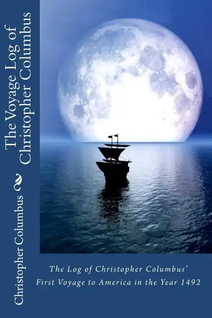 The Log of Christopher Columbus' First Voyage to America in the Year 1492 - Paperback
