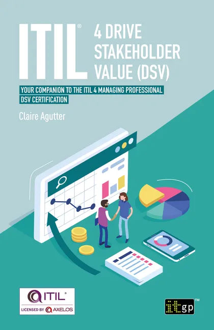 ITIL(R) 4 Drive Stakeholder Value (DSV): Your companion to the ITIL 4 Managing Professional DSV certification - Paperback