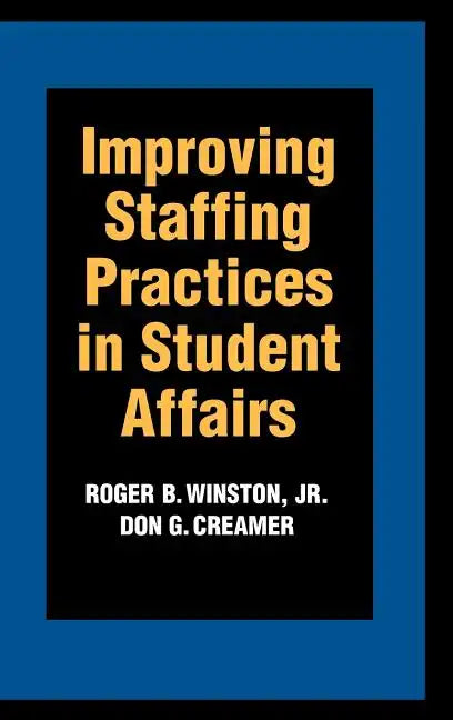 Improving Staffing Practices in Student Affairs - Hardcover