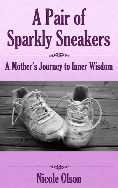 A Pair of Sparkly Sneakers: A Mother's Journey to Inner Wisdom - Paperback