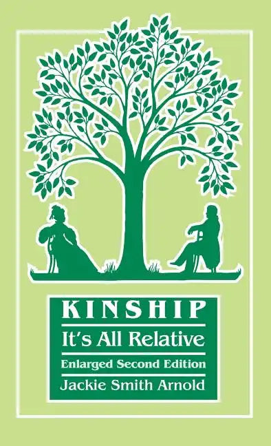 Kinship: It's All Relative. Enlarged Second Edition - Hardcover