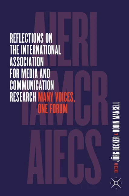 Reflections on the International Association for Media and Communication Research: Many Voices, One Forum - Paperback
