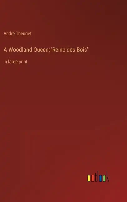 A Woodland Queen; 'Reine des Bois': in large print - Hardcover