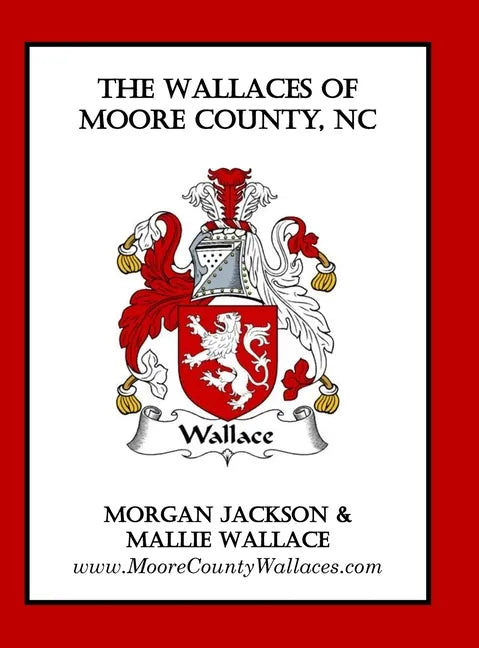 The Wallaces of Moore County, NC - Hardcover