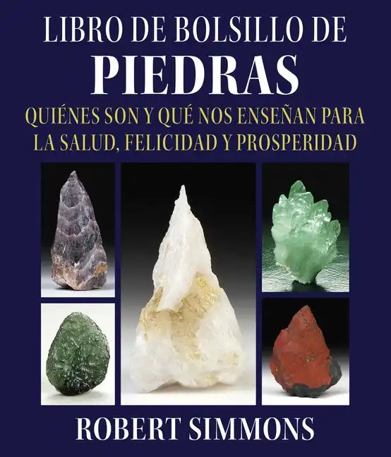 Libro de Bolsillo de Piedras: Quiénes Son Y Qué Nos Enseñan Para La Salud, Felicidad Y Prosperidad - Paperback