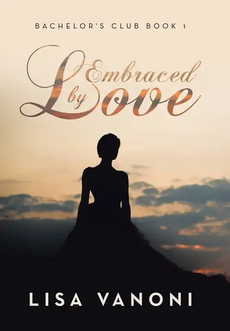Embraced by Love: Bachelor's Club Book 1 - Hardcover