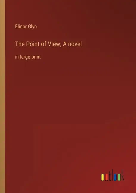 The Point of View; A novel: in large print - Paperback